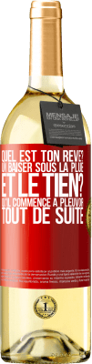 29,95 € Envoi gratuit | Vin blanc Édition WHITE Quel est ton rêve? Un baiser sous la pluie. Et le tien? Qu'il commence à pleuvoir tout de suite Étiquette Rouge. Étiquette personnalisable Vin jeune Récolte 2024 Verdejo