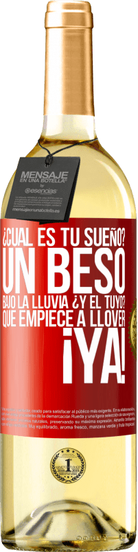 29,95 € Envío gratis | Vino Blanco Edición WHITE ¿Cuál es tu sueño? Un beso bajo la lluvia. ¿Y el tuyo? Que empiece a llover ya Etiqueta Roja. Etiqueta personalizable Vino joven Cosecha 2024 Verdejo