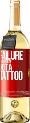 29,95 € Free Shipping | White Wine WHITE Edition Failure is a bruise, not a tattoo Red Label. Customizable label Young wine Harvest 2023 Verdejo