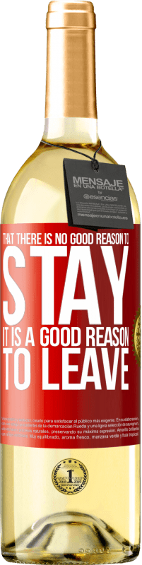 29,95 € Free Shipping | White Wine WHITE Edition That there is no good reason to stay, it is a good reason to leave Red Label. Customizable label Young wine Harvest 2023 Verdejo