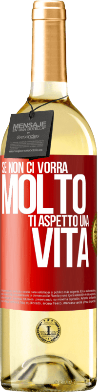 29,95 € Spedizione Gratuita | Vino bianco Edizione WHITE Se non ci vorrà molto, ti aspetto una vita Etichetta Rossa. Etichetta personalizzabile Vino giovane Raccogliere 2024 Verdejo