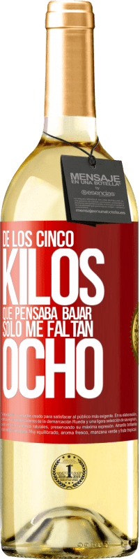 29,95 € Envío gratis | Vino Blanco Edición WHITE De los cinco kilos que pensaba bajar, sólo me faltan ocho Etiqueta Roja. Etiqueta personalizable Vino joven Cosecha 2024 Verdejo