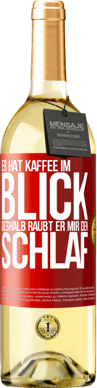 29,95 € Kostenloser Versand | Weißwein WHITE Ausgabe Er hat Kaffee im Blick, deshalb raubt er mir den Schlaf Rote Markierung. Anpassbares Etikett Junger Wein Ernte 2024 Verdejo