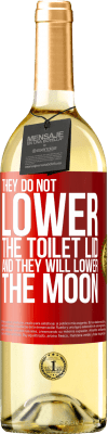 29,95 € Free Shipping | White Wine WHITE Edition They do not lower the toilet lid and they will lower the moon Red Label. Customizable label Young wine Harvest 2024 Verdejo