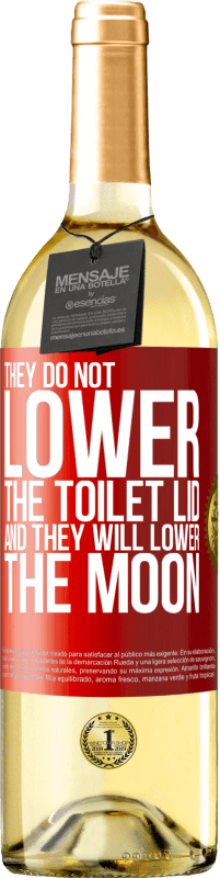 29,95 € Free Shipping | White Wine WHITE Edition They do not lower the toilet lid and they will lower the moon Red Label. Customizable label Young wine Harvest 2023 Verdejo