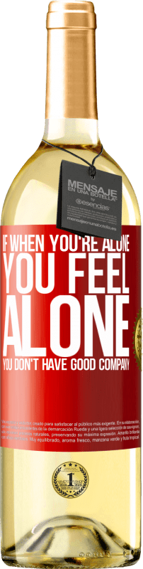 29,95 € 免费送货 | 白葡萄酒 WHITE版 如果当你一个人的时候，你感到一个人，你没有很好的陪伴 红色标签. 可自定义的标签 青年酒 收成 2023 Verdejo