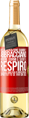 29,95 € Spedizione Gratuita | Vino bianco Edizione WHITE Quella sensazione quando ti abbracciano mentre dormi e senti il respiro nel collo, è qualcosa di indescrivibile Etichetta Rossa. Etichetta personalizzabile Vino giovane Raccogliere 2025 Verdejo