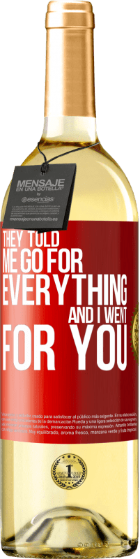 29,95 € Free Shipping | White Wine WHITE Edition They told me go for everything and I went for you Red Label. Customizable label Young wine Harvest 2023 Verdejo