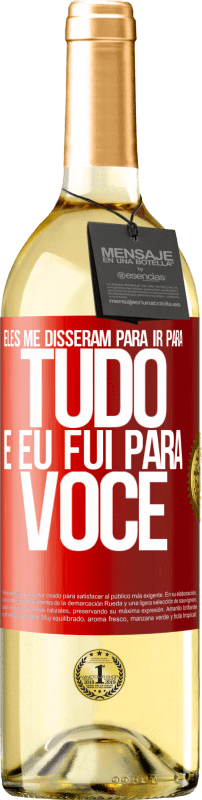 29,95 € Envio grátis | Vinho branco Edição WHITE Eles me disseram para ir para tudo e eu fui para você Etiqueta Vermelha. Etiqueta personalizável Vinho jovem Colheita 2024 Verdejo