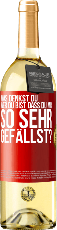 29,95 € Kostenloser Versand | Weißwein WHITE Ausgabe Was denkst du,wer du bist, dass du mir so sehr gefällst? Rote Markierung. Anpassbares Etikett Junger Wein Ernte 2024 Verdejo