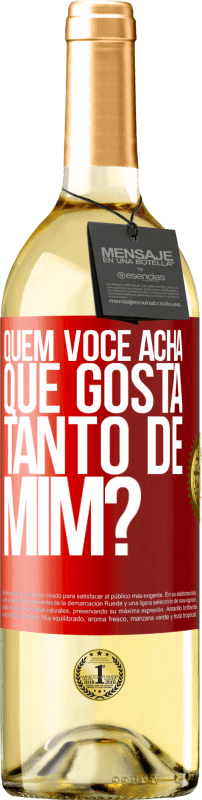 29,95 € Envio grátis | Vinho branco Edição WHITE quem você acha que gosta tanto de mim? Etiqueta Vermelha. Etiqueta personalizável Vinho jovem Colheita 2024 Verdejo