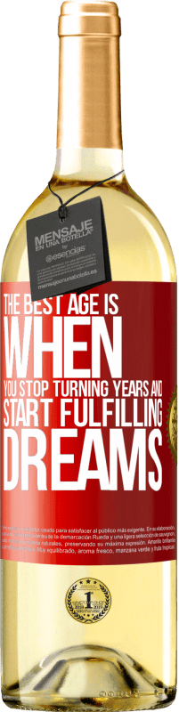29,95 € Бесплатная доставка | Белое вино Издание WHITE Лучший возраст - это когда ты перестаешь исполнять годы и начинаешь исполнять мечты Красная метка. Настраиваемая этикетка Молодое вино Урожай 2023 Verdejo