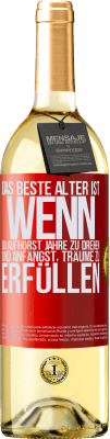 29,95 € Kostenloser Versand | Weißwein WHITE Ausgabe Das beste Alter ist, wenn du aufhörst, Jahre zu drehen und anfängst, Träume zu erfüllen Rote Markierung. Anpassbares Etikett Junger Wein Ernte 2024 Verdejo