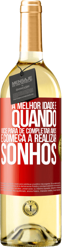 29,95 € Envio grátis | Vinho branco Edição WHITE A melhor idade é quando você para de completar anos e começa a realizar sonhos Etiqueta Vermelha. Etiqueta personalizável Vinho jovem Colheita 2024 Verdejo