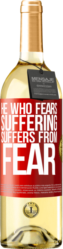 29,95 € Free Shipping | White Wine WHITE Edition He who fears suffering, suffers from fear Red Label. Customizable label Young wine Harvest 2024 Verdejo