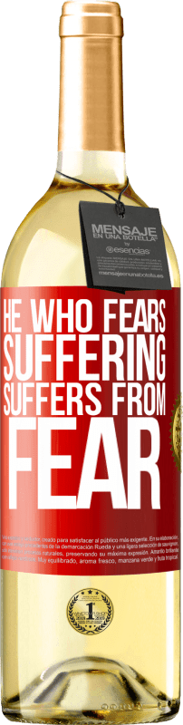 29,95 € Free Shipping | White Wine WHITE Edition He who fears suffering, suffers from fear Red Label. Customizable label Young wine Harvest 2025 Verdejo
