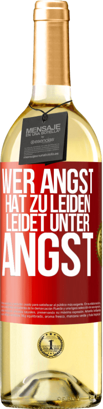 29,95 € Kostenloser Versand | Weißwein WHITE Ausgabe Wer Angst hat zu leiden, leidet unter Angst Rote Markierung. Anpassbares Etikett Junger Wein Ernte 2024 Verdejo