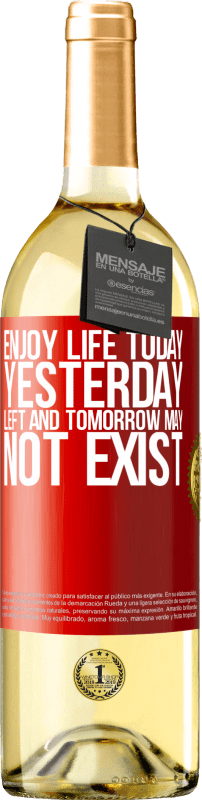 29,95 € Free Shipping | White Wine WHITE Edition Enjoy life today yesterday left and tomorrow may not exist Red Label. Customizable label Young wine Harvest 2024 Verdejo