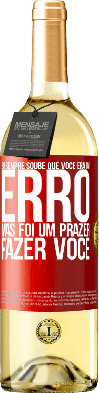 29,95 € Envio grátis | Vinho branco Edição WHITE Eu sempre soube que você era um erro, mas foi um prazer fazer você Etiqueta Vermelha. Etiqueta personalizável Vinho jovem Colheita 2024 Verdejo