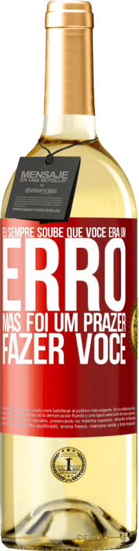 29,95 € Envio grátis | Vinho branco Edição WHITE Eu sempre soube que você era um erro, mas foi um prazer fazer você Etiqueta Vermelha. Etiqueta personalizável Vinho jovem Colheita 2025 Verdejo