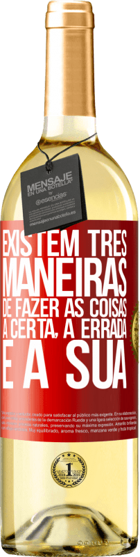 29,95 € Envio grátis | Vinho branco Edição WHITE Existem três maneiras de fazer as coisas: a certa, a errada e a sua Etiqueta Vermelha. Etiqueta personalizável Vinho jovem Colheita 2024 Verdejo