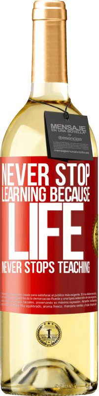 29,95 € Free Shipping | White Wine WHITE Edition Never stop learning because life never stops teaching Red Label. Customizable label Young wine Harvest 2023 Verdejo