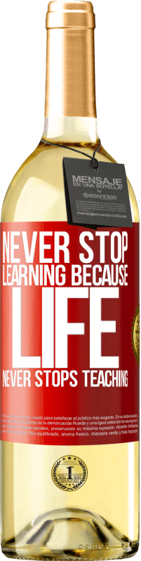 29,95 € Free Shipping | White Wine WHITE Edition Never stop learning because life never stops teaching Red Label. Customizable label Young wine Harvest 2025 Verdejo