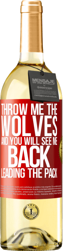 29,95 € Free Shipping | White Wine WHITE Edition Throw me the wolves and you will see me back leading the pack Red Label. Customizable label Young wine Harvest 2023 Verdejo