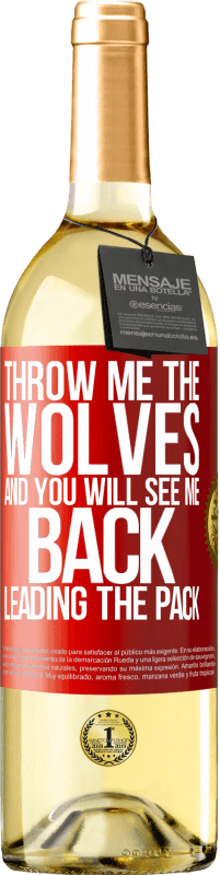 29,95 € Free Shipping | White Wine WHITE Edition Throw me the wolves and you will see me back leading the pack Red Label. Customizable label Young wine Harvest 2025 Verdejo