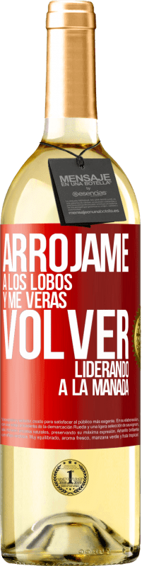 29,95 € Envío gratis | Vino Blanco Edición WHITE Arrójame a los lobos y me verás volver liderando a la manada Etiqueta Roja. Etiqueta personalizable Vino joven Cosecha 2024 Verdejo