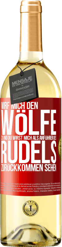 29,95 € Kostenloser Versand | Weißwein WHITE Ausgabe Wirf mich den Wölfe zu und du wirst mich als Anführer des Rudels zurückkommen sehen Rote Markierung. Anpassbares Etikett Junger Wein Ernte 2023 Verdejo