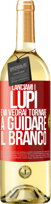 29,95 € Spedizione Gratuita | Vino bianco Edizione WHITE Lanciami i lupi e mi vedrai tornare a guidare il branco Etichetta Rossa. Etichetta personalizzabile Vino giovane Raccogliere 2024 Verdejo