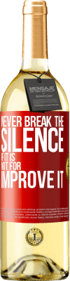 29,95 € Free Shipping | White Wine WHITE Edition Never break the silence if it is not for improve it Red Label. Customizable label Young wine Harvest 2025 Verdejo