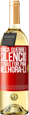 29,95 € Envio grátis | Vinho branco Edição WHITE Nunca quebre o silêncio se não for para melhorá-lo Etiqueta Vermelha. Etiqueta personalizável Vinho jovem Colheita 2025 Verdejo