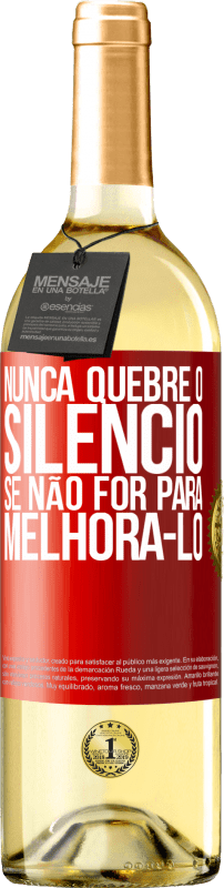 29,95 € Envio grátis | Vinho branco Edição WHITE Nunca quebre o silêncio se não for para melhorá-lo Etiqueta Vermelha. Etiqueta personalizável Vinho jovem Colheita 2024 Verdejo