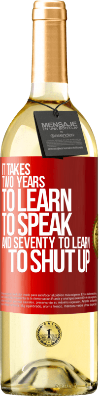 29,95 € Бесплатная доставка | Белое вино Издание WHITE Требуется два года, чтобы научиться говорить, и семьдесят, чтобы научиться молчать Красная метка. Настраиваемая этикетка Молодое вино Урожай 2023 Verdejo
