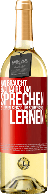 29,95 € Kostenloser Versand | Weißwein WHITE Ausgabe Man braucht zwei Jahre, um sprechen zu lernen, siebzig, um schweigen zu lernen Rote Markierung. Anpassbares Etikett Junger Wein Ernte 2024 Verdejo