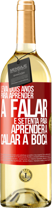 29,95 € Envio grátis | Vinho branco Edição WHITE Leva dois anos para aprender a falar, e setenta para aprender a calar a boca Etiqueta Vermelha. Etiqueta personalizável Vinho jovem Colheita 2024 Verdejo