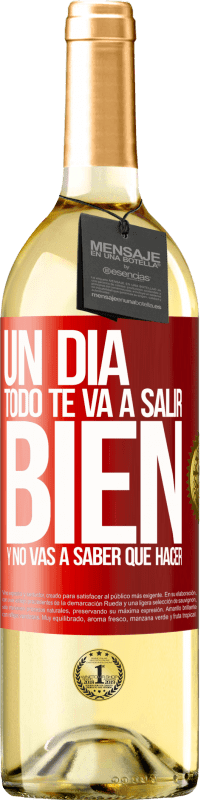 29,95 € Envío gratis | Vino Blanco Edición WHITE Un día todo te va a salir bien y no vas a saber qué hacer Etiqueta Roja. Etiqueta personalizable Vino joven Cosecha 2024 Verdejo