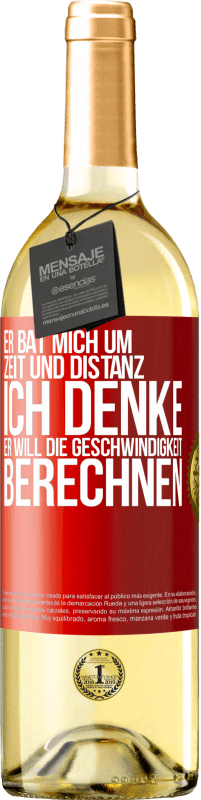 29,95 € Kostenloser Versand | Weißwein WHITE Ausgabe Er bat mich um Zeit und Distanz. Ich denke, er will die Geschwindigkeit berechnen Rote Markierung. Anpassbares Etikett Junger Wein Ernte 2024 Verdejo