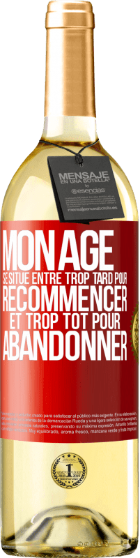 29,95 € Envoi gratuit | Vin blanc Édition WHITE Mon âge se situe entre... Trop tard pour recommencer et trop tôt pour abandonner Étiquette Rouge. Étiquette personnalisable Vin jeune Récolte 2024 Verdejo