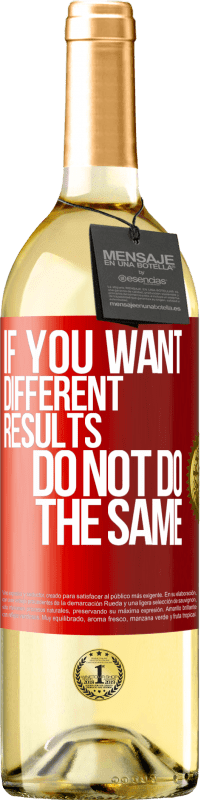 29,95 € Free Shipping | White Wine WHITE Edition If you want different results, do not do the same Red Label. Customizable label Young wine Harvest 2022 Verdejo