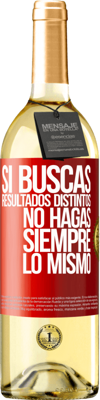 29,95 € Envío gratis | Vino Blanco Edición WHITE Si buscas resultados distintos, no hagas siempre lo mismo Etiqueta Roja. Etiqueta personalizable Vino joven Cosecha 2024 Verdejo