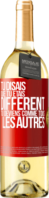 29,95 € Envoi gratuit | Vin blanc Édition WHITE Tu disais que tu étais différent, tu deviens comme tous les autres Étiquette Rouge. Étiquette personnalisable Vin jeune Récolte 2025 Verdejo