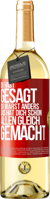 29,95 € Kostenloser Versand | Weißwein WHITE Ausgabe Du hast gesagt, du wärst anders. Das hat dich schon allen gleich gemacht Rote Markierung. Anpassbares Etikett Junger Wein Ernte 2024 Verdejo