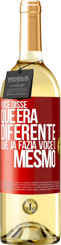 29,95 € Envio grátis | Vinho branco Edição WHITE Você disse que era diferente, que já fazia você o mesmo Etiqueta Vermelha. Etiqueta personalizável Vinho jovem Colheita 2024 Verdejo