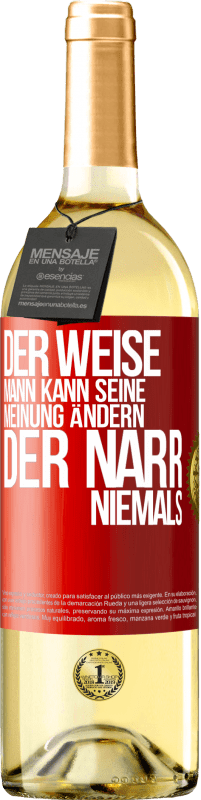 29,95 € Kostenloser Versand | Weißwein WHITE Ausgabe Der weise Mann kann seine Meinung ändern. Der Narr, niemals Rote Markierung. Anpassbares Etikett Junger Wein Ernte 2024 Verdejo