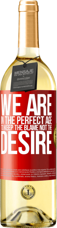29,95 € Free Shipping | White Wine WHITE Edition We are in the perfect age to keep the blame, not the desire Red Label. Customizable label Young wine Harvest 2022 Verdejo