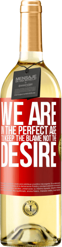 29,95 € Free Shipping | White Wine WHITE Edition We are in the perfect age to keep the blame, not the desire Red Label. Customizable label Young wine Harvest 2024 Verdejo