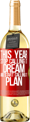 29,95 € Free Shipping | White Wine WHITE Edition This year stop calling it dream and start calling it plan Red Label. Customizable label Young wine Harvest 2025 Verdejo